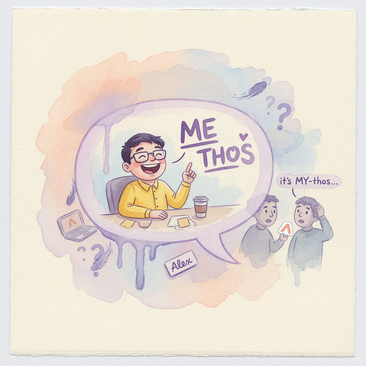 Cartoon of a smiling man at a desk saying “ME THOS,” with others nearby and speech bubble “it’s MY-thos...”